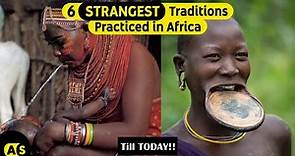 The 6 strangest Traditions Still Practiced In Africa till today