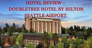 Hotel Review - Doubletree Hotel by Hilton Seattle Airport