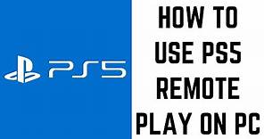 How to Use PS5 Remote Play on PC