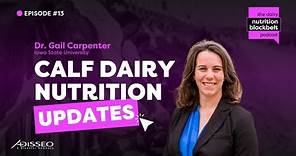 Dr. Gail Carpenter: Calf Dairy Nutrition Updates | Ep. 13