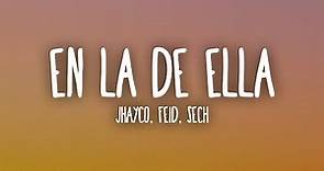 Jhayco, Feid, Sech - En La De Ella (Letra/Lyrics)
