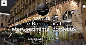 Le Bordeaux at InterContinental Bordeaux, France | Allthegoodies.com