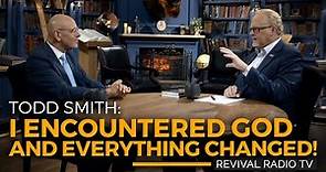 I Encountered God and Everything Changed - Todd Smith | Revival Radio TV
