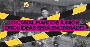 O canal Marcos Júnior Orquídeas vai acabar!!!