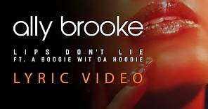 Ally Brooke - Lips Don't Lie (Lyrics) feat. A Boogie Wit Da Hoodie 💋