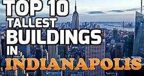 Top 10 Tallest Buildings in INDIANAPOLIS