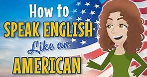 HOW TO SPEAK ENGLISH LIKE AN AMERICAN: English Speaking Practice by Conversations