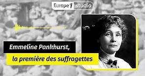 Au coeur de l'histoire - Emmeline Pankhurst, l'héroïne des suffragettes