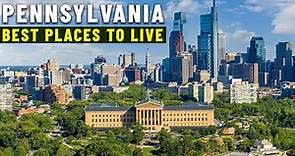 Moving to Pennsylvania - 8 Best Places to live in Pennsylvania