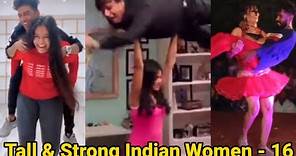 Tall & Strong Indian Women - 16 | tall indian girls | tall woman lift carry