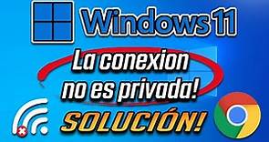 Solucion "La Conexion No Es Privada" en Google Chrome en Windows 11 - [2024]