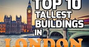 Top 10 Tallest Buildings in LONDON
