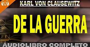 DE LA GUERRA Clausewitz -CARL VON CLAUSEWITZ | audiolibro