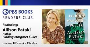 PBS Books Readers Club | "Finding Margaret Fuller" with Allison Pataki