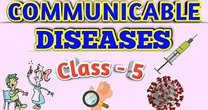 Communicable Diseases , Class 5
