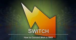 How to Convert M4A to WAV | Switch Audio Converter Tutorial