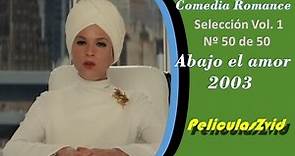 263 Abajo el amor Comedia Romántica 2003. Películas Comedias Completas en Español