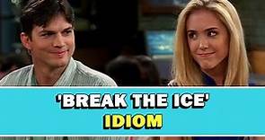 Idiom 'Break The Ice' Meaning