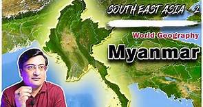 South East Asia Part 2 | Geography of Myanmar| World Geography with Map | Geography for IAS PCS