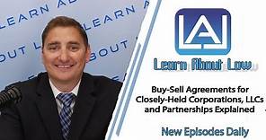 Buy-Sell Agreements for Closely-Held Corporations, LLCs and Partnerships Explained