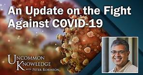 The Fight against COVID-19: An Update from Dr. Jay Bhattacharya