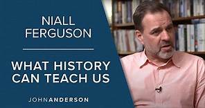 Niall Ferguson | What History Can Teach Us