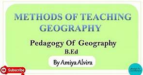 Methods of Teaching Geography | Pedagogy of Geography | Amiya Alvira