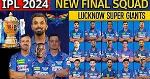 IPL 2024 | Lucknow Super Giants New Final Squad | LSG Team 2024 Players List | LSG 2024 Squad