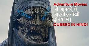 Top 10 Best Adventure Movies Dubbed In Hindi All Time Hit