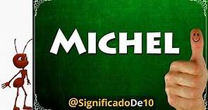 Significado del nombre Michel 【Significado de los Nombres】