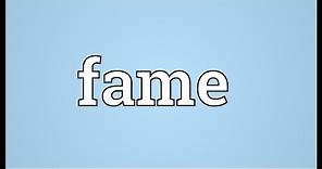 Fame Meaning