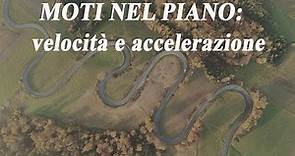 Velocità e accelerazione nel piano - Moti nel piano p.1