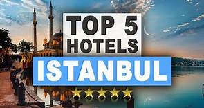 Top 5 Hotels in ISTANBUL, Turkey, Best Hotel Recommendations