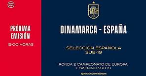 🚨EN DIRECTO🚨Dinamarca - España Sub-19 | 🔴 SEFUTBOL