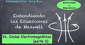 Entendiendo las Ecuaciones de Maxwell - 24/ Ondas Electromagnéticas (parte 2)