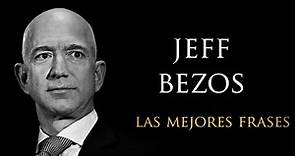 Las Mejores Frases De Jeff Bezos.