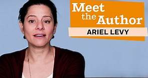 Meet the Author: Ariel Levy