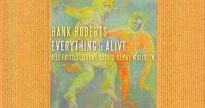 Hank Roberts - Everything Is Alive