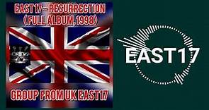 East 17 - Resurrection ( Full Album, 1998)