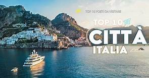 Top 10 Città Da Visitare In Italia - Guida di viaggio