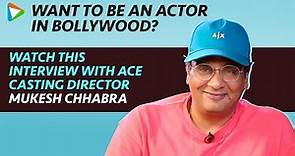 Mukesh Chhabra to aspiring actors: "Anybody can walk into my office"