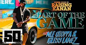 50 Cent feat. NLE Choppa & Rileyy Lanez - "Part of the Game" | Official Music Video