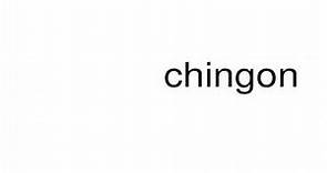 How to pronounce chingon