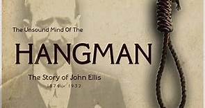 The Unsound Mind of the Hangman - John Ellis, Chief Executioner