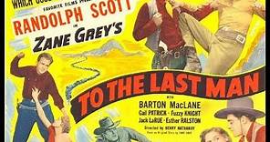 To The Last Man Randolph Scott western movie full length complete