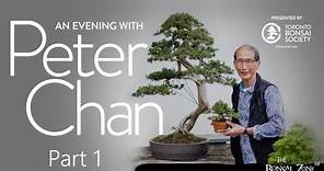 An Evening with Peter Chan, Part 1, The Bonsai Zone, July 2023