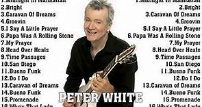 THE VERY BEST OF PETER WHITE - PETER WHITE GREATEST HITS COLLECTION
