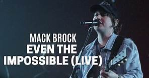 Mack Brock – Even The Impossible (Official Live Video)