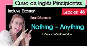 Lección 46 - Cómo y cuándo usar Anything - Nothing | Curso de Inglés para principiantes.