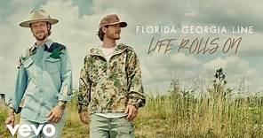 Florida Georgia Line - Life Rolls On (Audio)
